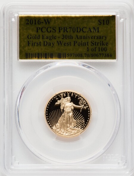2016-W $10 Quarter- Ounce Gold Eagle, 30th Anniversary, FS GoldFoil 1 of 100, PR, DC 70 PCGS