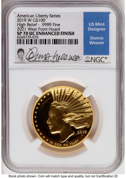 2019-W G$100 American Liberty High Relief, Enhanced 2021 West Point Mint Hoard Donna Weaver 70 NGC